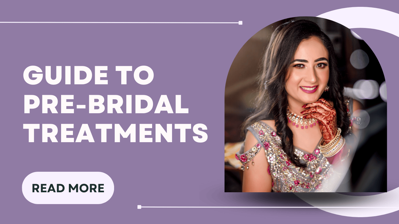Pre-Bridal Treatments in Kharghar, Navi Mumbai at Dr. Gunjan's Skin Clinic